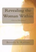 Revealing the Woman Within: ...Naked and Unashamed 1482639734 Book Cover
