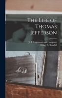 The Life of Thomas Jefferson 1015767338 Book Cover