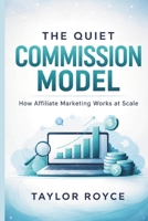 The Quiet Commission Model: How Affiliate Marketing Works at Scale (Books on Tech) B0GX1KJ4XY Book Cover