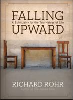 Falling Upward: A Spirituality for the Two Halves of Life 0470907754 Book Cover