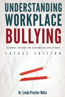 Understanding Workplace Bullying: Recognize, Respond, And Overcome Bullying At Work 1834301750 Book Cover
