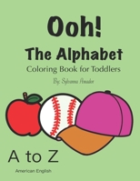 Ooh! The Alphabet: Coloring Book for Toddlers B08VCJ4SQB Book Cover