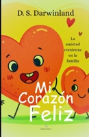 Mi corazón Feliz: La felicidad no tiene límites B0BJNJ86WG Book Cover