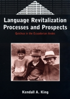 Language Revitalization Processes and Prospects: Quichua in the Ecuadorian Andes 1853594954 Book Cover