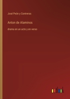 Anton de Alaminos: drama en un acto y en verso (Spanish Edition) 3368053310 Book Cover