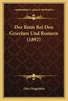 Der Reim Bei Den Griechen Und Romern (1892) 1160442673 Book Cover