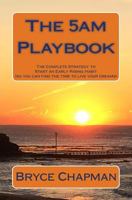 The 5am Playbook: The Complete Strategy to start an early rising habit (so you can find the time to live your dreams) 1518729266 Book Cover