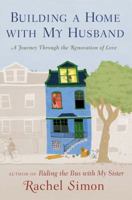 Building a Home with My Husband: A Journey Through the Renovation of Love 0525951202 Book Cover