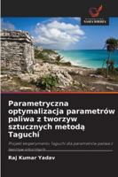 Parametryczna optymalizacja parametrów paliwa z tworzyw sztucznych metoda Taguchi: Projekt eksperymentu Taguchi dla parametrów paliwa z tworzyw sztucznych (Polish Edition) 620869941X Book Cover