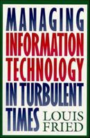 Managing Information Technology in Turbulent Times 0471047422 Book Cover