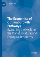 The Economics of Optimal Growth Pathways: Evaluating the Health of the Planet’s Natural and Ecological Resources 303120753X Book Cover