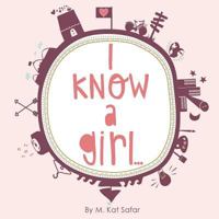 I Know a Girl... 1491223081 Book Cover