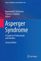 Asperger Syndrome: A Guide for Professionals and Families 0306478676 Book Cover