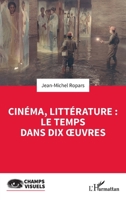 Cinéma, littérature : le temps dans dix oeuvres (Champs Visuels) (French Edition) 2140205413 Book Cover