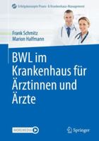 BWL im Krankenhaus für Ärztinnen und Ärzte (Erfolgskonzepte Praxis- & Krankenhaus-Management) 3662645459 Book Cover