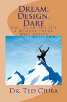 Dream, Design, Dare: Vol. 26 In The Sub 4 Minute Extra Mile Series 1480140171 Book Cover