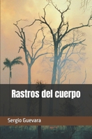 Rastros del cuerpo: La perdida, La soledad, la poesía para capturar estos eventos de la vida (Spanish Edition) B0DRDXKQV7 Book Cover