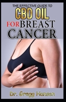 THE EFFECTIVE GUIDE TO CBD OIL FOR BREAST CANCER 1698614136 Book Cover