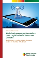 Modelo de propagação outdoor para região urbana densa em Curitiba 3639830849 Book Cover