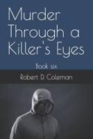 Murder Through a Killer's Eyes: Book six B08YQCS549 Book Cover