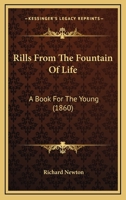 Rills From The Fountain Of Life: A Book For The Young 159925381X Book Cover