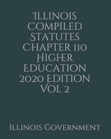 Illinois Compiled Statutes Chapter 110 Higher Education 2020 Edition Vol 2 1678689181 Book Cover