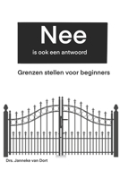 ‘Nee’ is ook een antwoord: grenzen stellen voor beginners (Dutch Edition) B0DZNZDJSR Book Cover