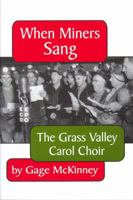 When Miners Sang: The Grass Valley Carol Choir (Nevada County Pioneers Series) 0933994281 Book Cover