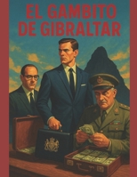 El Gambito de Gibraltar: Cómo el oro británico detuvo a Hitler a las puertas del Mediterráneo (Spanish Edition) B0FN5K6MRC Book Cover