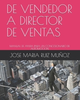 DE VENDEDOR A DIRECTOR DE VENTAS: MANUAL DE AYUDA PARA UN CONCESIONARIO DE AUTOMOCION (Spanish Edition) B0875WYF6B Book Cover