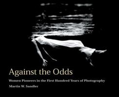 Against the Odds: Women Pioneers in the First Hundred Years of Photography 0847823040 Book Cover