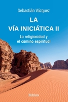 La Vía iniciática II: La religiosidad y el camino espiritual (Spanish Edition) B0F8QZBG2W Book Cover