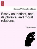 Essay On Instinct, and Its Physical and Moral Relations 1241475229 Book Cover