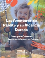 Las Aventuras de Pablito y su Alcancía Dorada.: Explorando el Mundo de las Finanzas (Spanish Edition) B0CJDDQRBX Book Cover