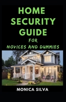 Home Security Guide for Novices and Dummies B08W7SQ8KS Book Cover