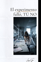 El experimento falló, Tú No (Spanish Edition) B0H2H4QDZV Book Cover