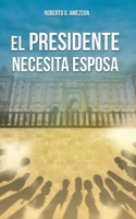 El Presidente Necesita Esposa 1794379274 Book Cover