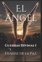 El �ngel: Guerras Divinas I 1718112475 Book Cover