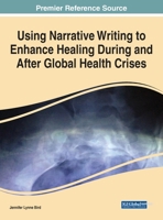 Using Narrative Writing to Enhance Healing During and After Global Health Crises 1799890511 Book Cover