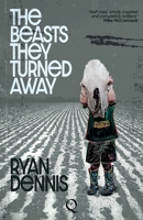 The Beasts They Turned Away 1999896084 Book Cover