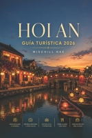 Hoi An Guía turística 2026: El antiguo puerto, las linternas de seda y elAlma del centro de Vietnam (Spanish Edition) B0HGPNZDW1 Book Cover