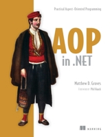 AOP in .NET: Practical Aspect-Oriented Programming 1617291145 Book Cover