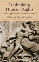 Rethinking Human Rights: Critical Approaches to International Politics 0333977165 Book Cover
