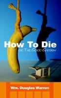 How To Die: or The Good Gatsby 1425928188 Book Cover
