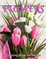 Flowers Coloring Book: for Adults of Spring with Flowers, Butterflies,Designs B0892658G7 Book Cover