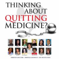 Thinking About Quitting Medicine 0986370223 Book Cover