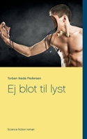 Ej blot til lyst (Danish Edition) 8743029035 Book Cover