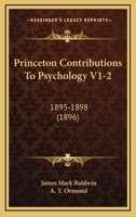 Princeton Contributions To Psychology V1-2: 1895-1898 1167012399 Book Cover