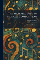 The Material Used in Musical Composition: A System of Harmony 1025488652 Book Cover