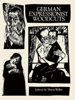 German Expressionist Woodcuts (Collections of Fine Art in Dover Books) 0486280691 Book Cover